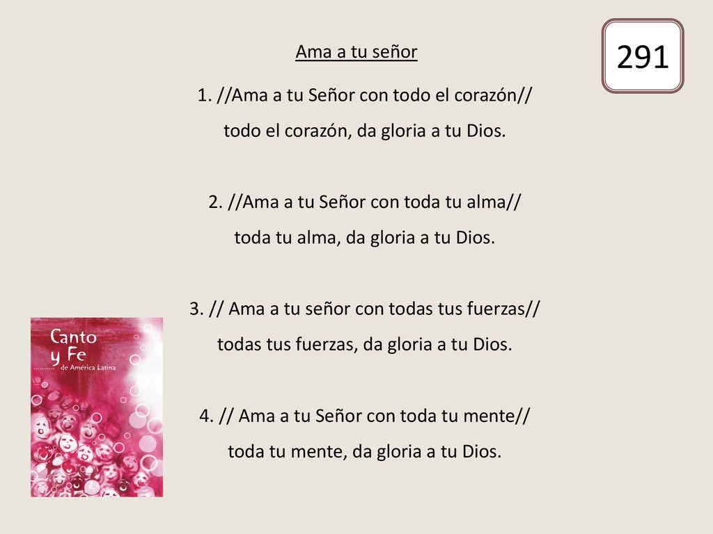 291 Ama a tu señor 1. //Ama a tu Señor con todo el corazón//