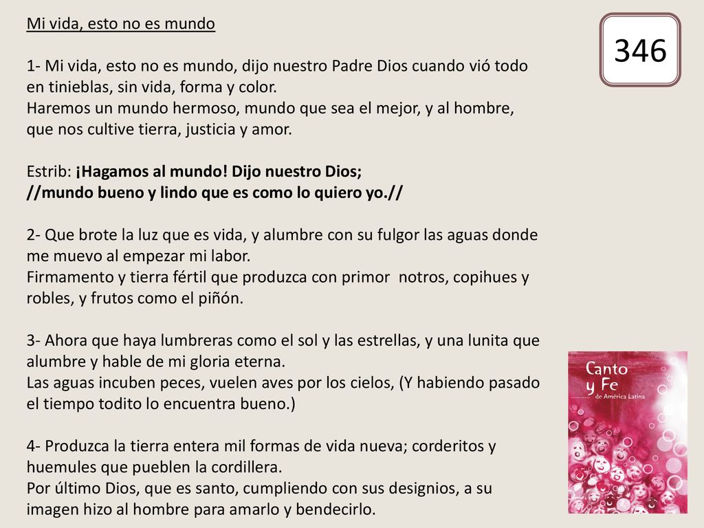 Mi vida, esto no es mundo 1- Mi vida, esto no es mundo, dijo nuestro Padre Dios cuando vió todo en tinieblas, sin vida, forma y color.