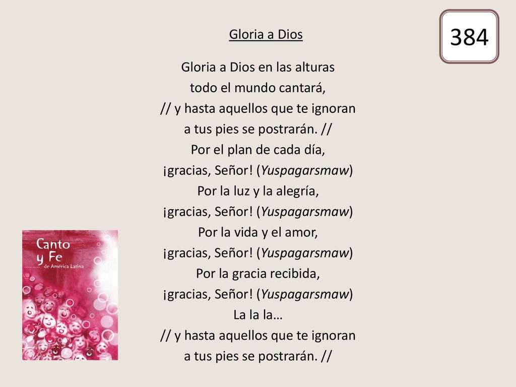 384 Gloria a Dios Gloria a Dios en las alturas todo el mundo cantará,