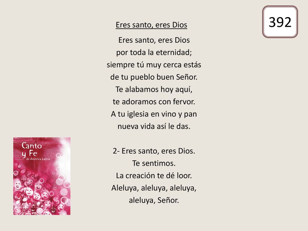 392 Eres santo, eres Dios Eres santo, eres Dios por toda la eternidad;