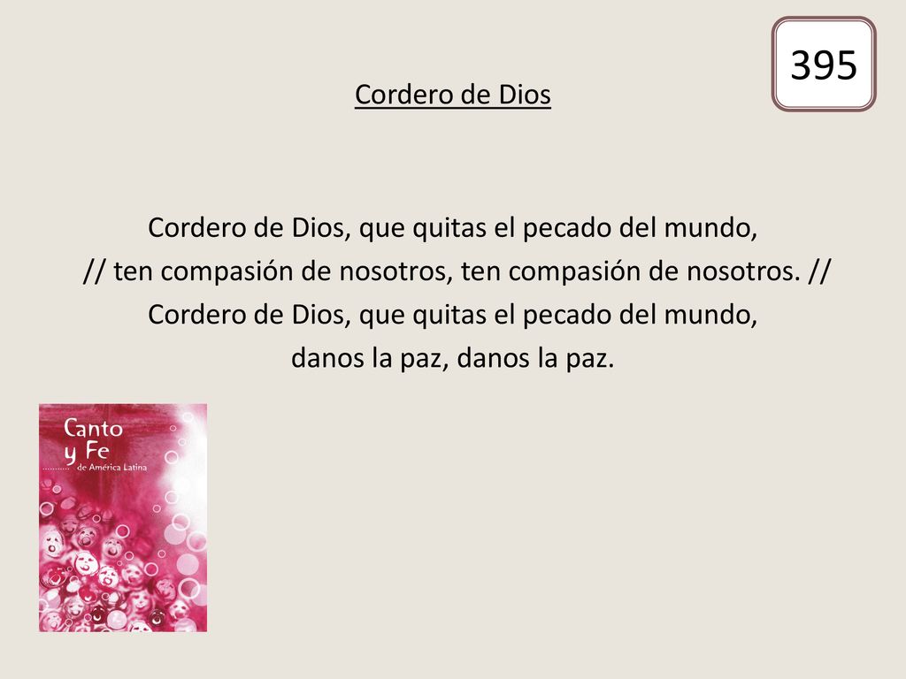 395 Cordero de Dios Cordero de Dios, que quitas el pecado del mundo,