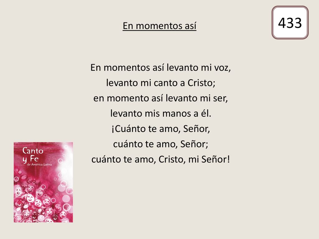 433 En momentos así En momentos así levanto mi voz,