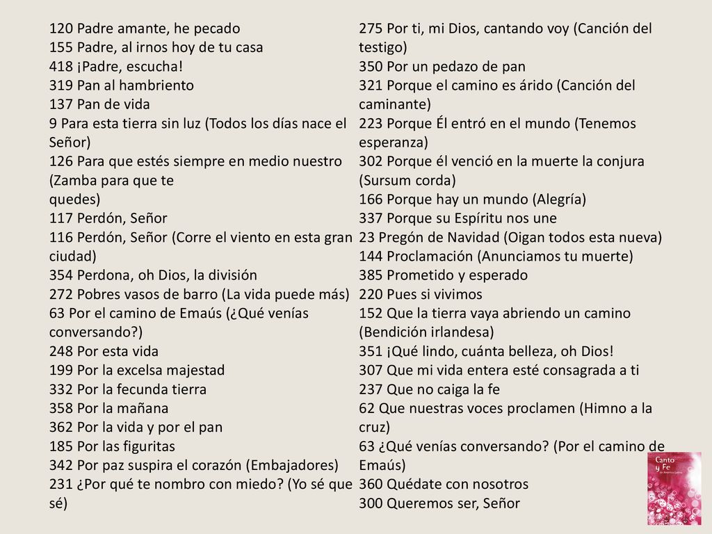 120 Padre amante, he pecado 275 Por ti, mi Dios, cantando voy (Canción del testigo) 155 Padre, al irnos hoy de tu casa.