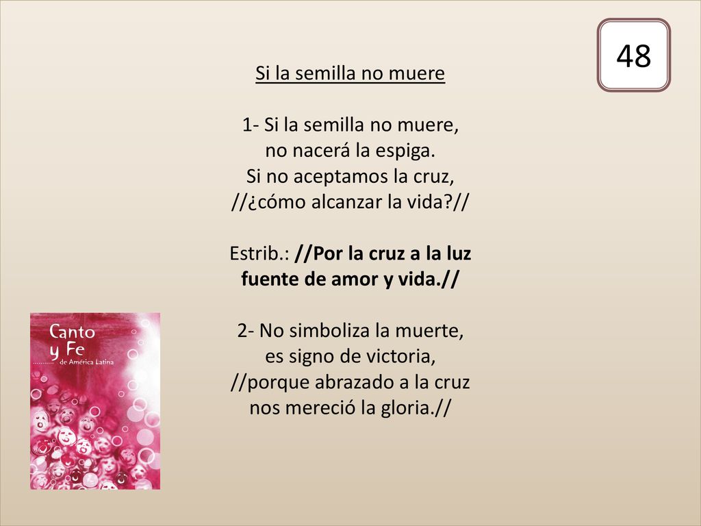 Si la semilla no muere 1- Si la semilla no muere, no nacerá la espiga