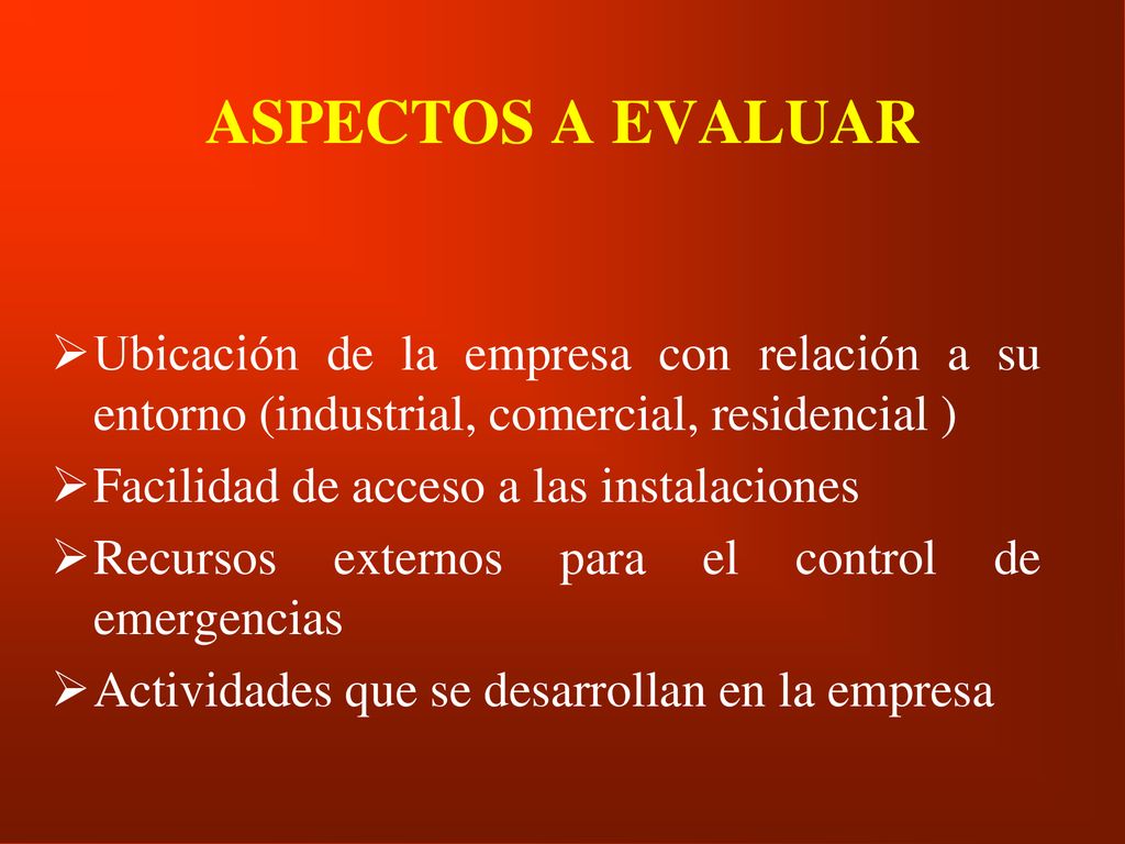 ASPECTOS A EVALUAR Ubicación de la empresa con relación a su entorno (industrial, comercial, residencial )