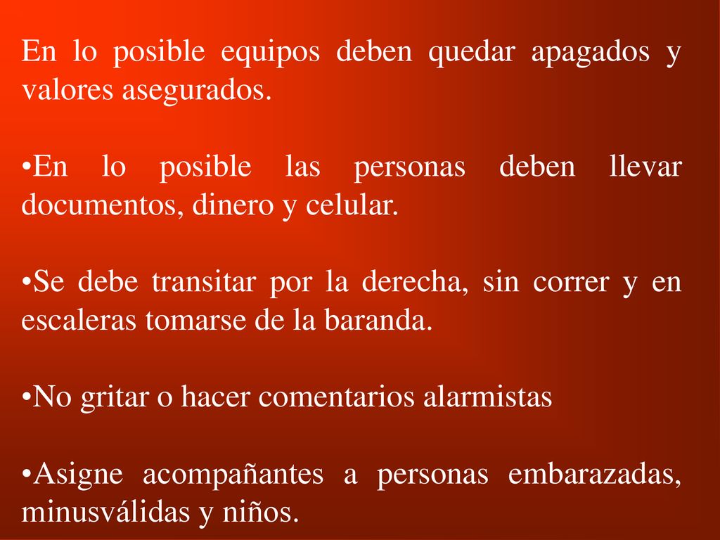 En lo posible equipos deben quedar apagados y valores asegurados.