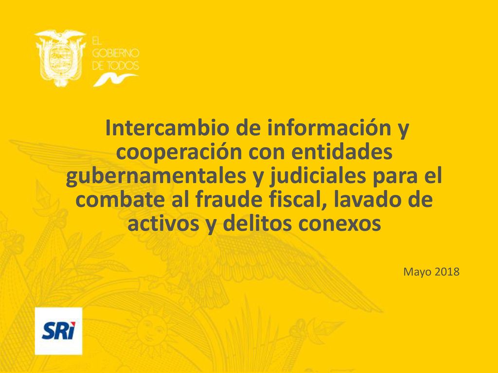 Intercambio de información y cooperación con entidades gubernamentales y judiciales para el combate al fraude fiscal, lavado de activos y delitos conexos
