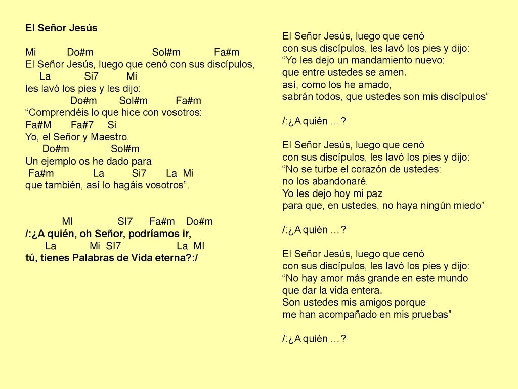 El Señor Jesús Mi Do#m Sol#m Fa#m. El Señor Jesús, luego que cenó con sus discípulos,