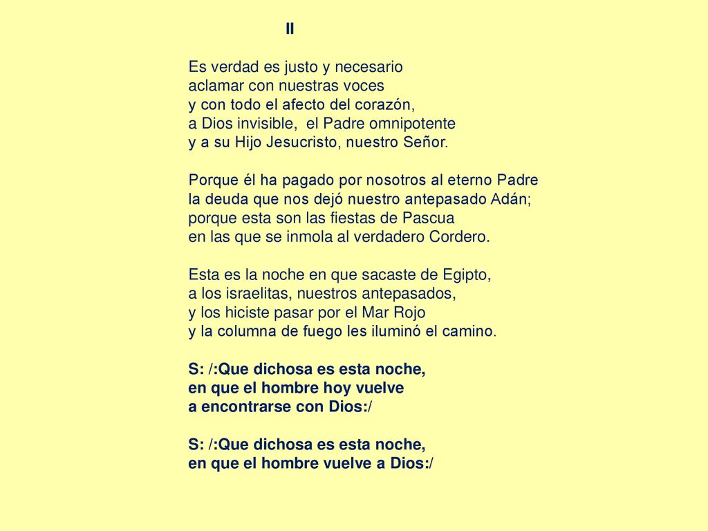 II Es verdad es justo y necesario. aclamar con nuestras voces. y con todo el afecto del corazón,