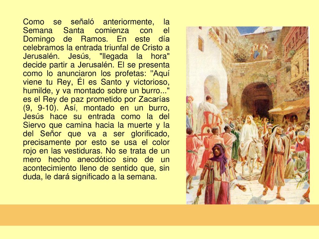 Como se señaló anteriormente, la Semana Santa comienza con el Domingo de Ramos.