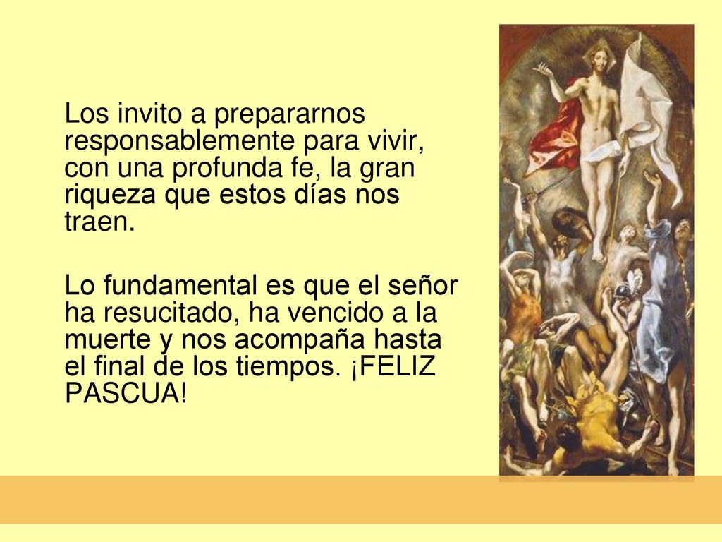 Los invito a prepararnos responsablemente para vivir, con una profunda fe, la gran riqueza que estos días nos traen.