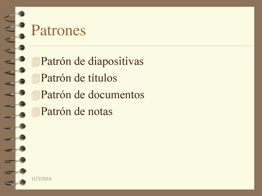 Patrones Patrón de diapositivas Patrón de títulos Patrón de documentos