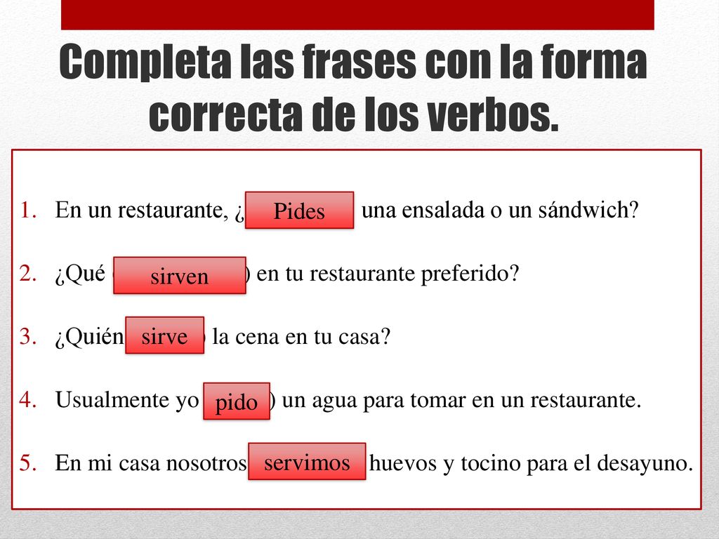 Completa las frases con la forma correcta de los verbos.