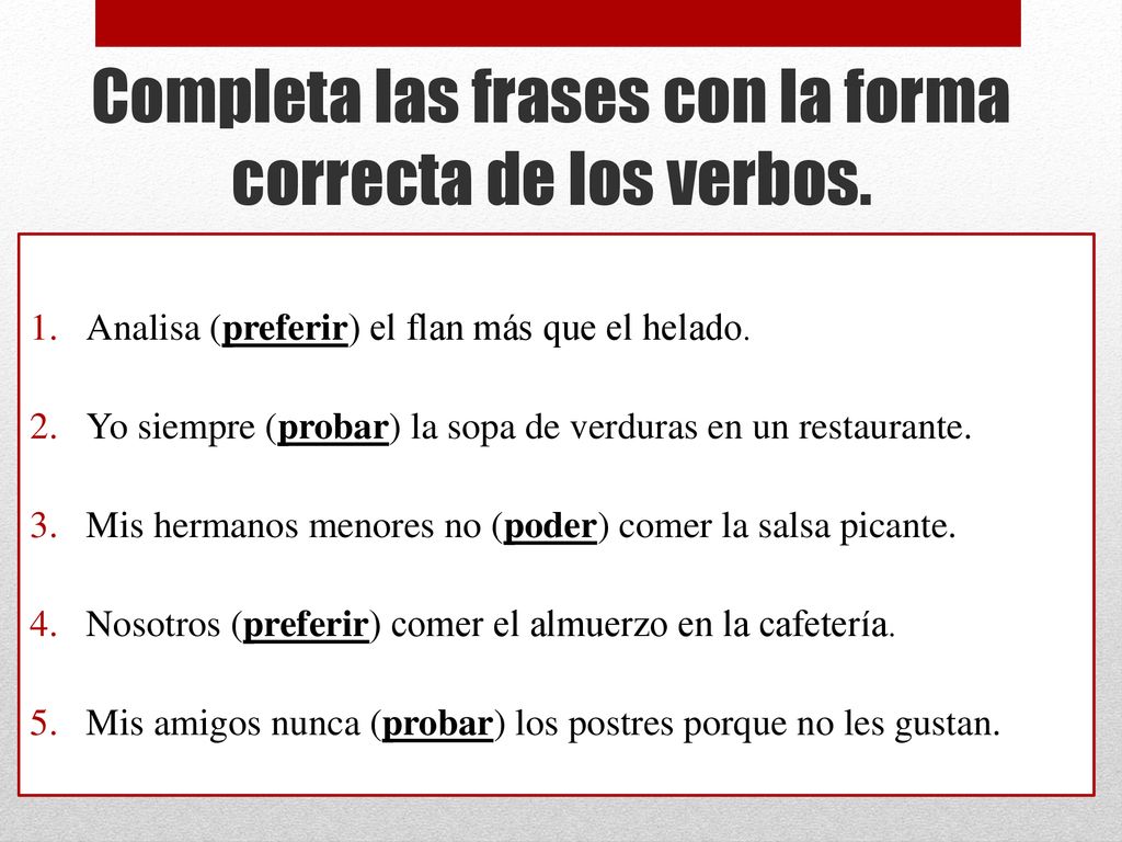 Completa las frases con la forma correcta de los verbos.