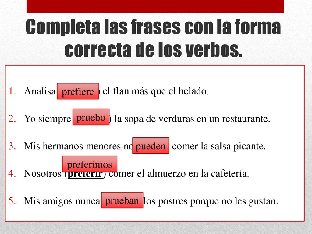 Completa las frases con la forma correcta de los verbos.