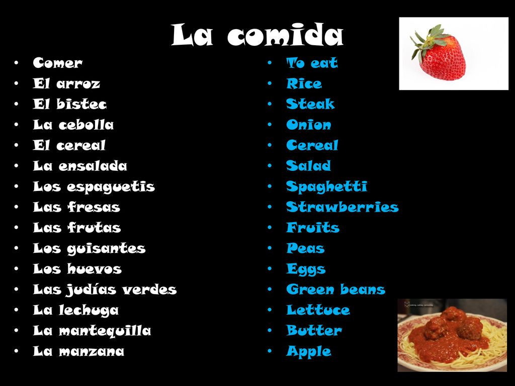 La comida Comer El arroz El bistec La cebolla El cereal La ensalada