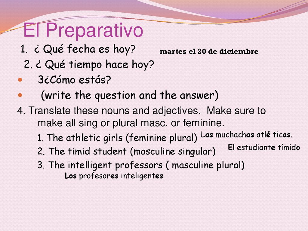 El Preparativo 1. ¿ Qué fecha es hoy 2. ¿ Qué tiempo hace hoy