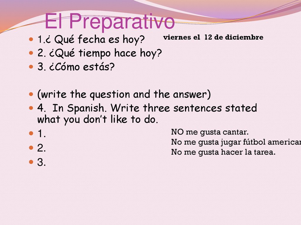 El Preparativo ¿ Qué fecha es hoy 2. ¿Qué tiempo hace hoy