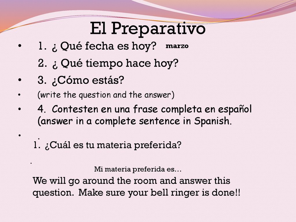 El Preparativo 1. ¿ Qué fecha es hoy 2. ¿ Qué tiempo hace hoy