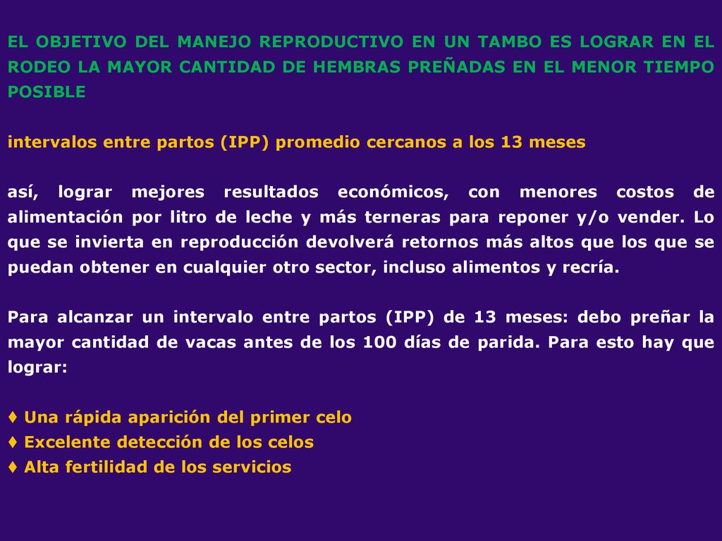 EL OBJETIVO DEL MANEJO REPRODUCTIVO EN UN TAMBO ES LOGRAR EN EL RODEO LA MAYOR CANTIDAD DE HEMBRAS PREÑADAS EN EL MENOR TIEMPO POSIBLE