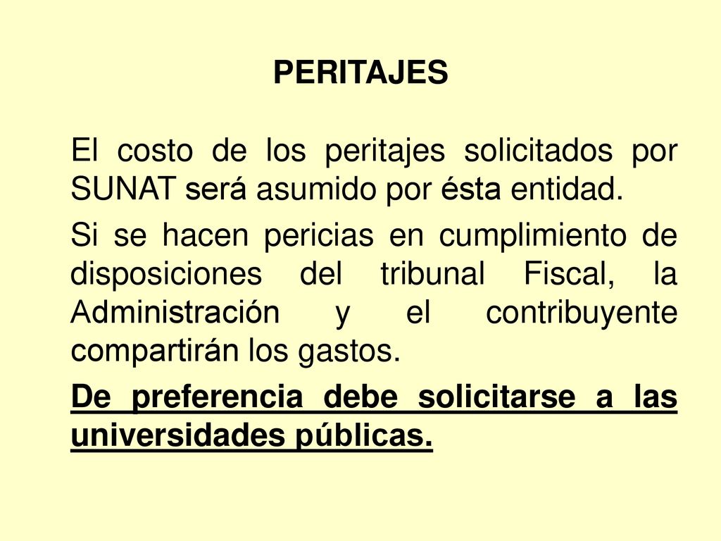 PERITAJES El costo de los peritajes solicitados por SUNAT será asumido por ésta entidad.