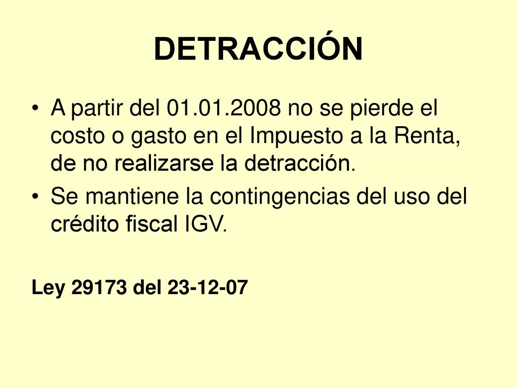 DETRACCIÓN A partir del no se pierde el costo o gasto en el Impuesto a la Renta, de no realizarse la detracción.