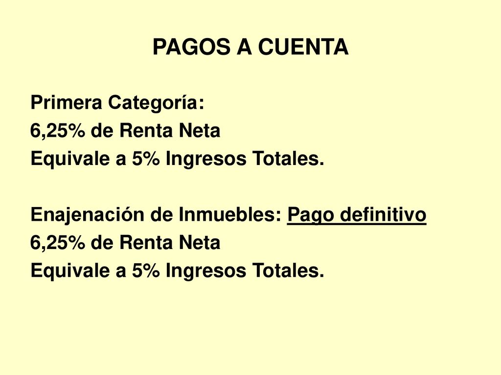 PAGOS A CUENTA Primera Categoría: 6,25% de Renta Neta