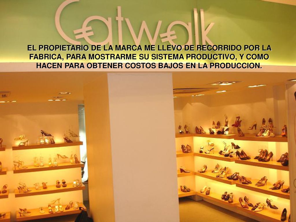 EL PROPIETARIO DE LA MARCA ME LLEVO DE RECORRIDO POR LA FABRICA, PARA MOSTRARME SU SISTEMA PRODUCTIVO, Y COMO HACEN PARA OBTENER COSTOS BAJOS EN LA PRODUCCION.