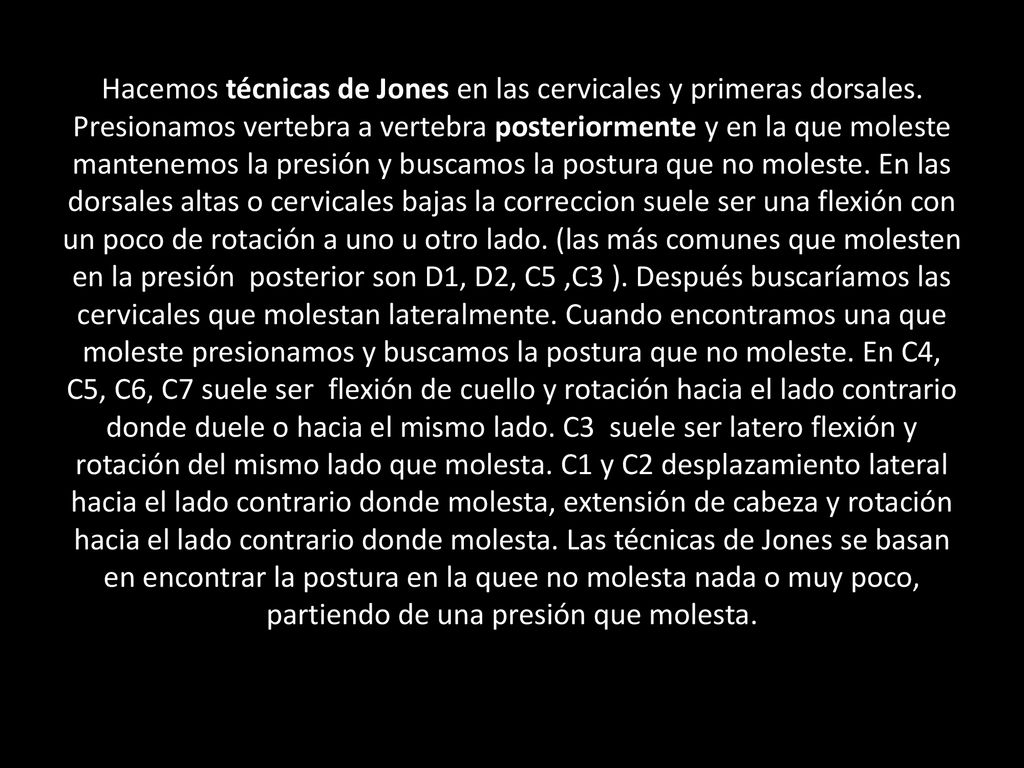 Hacemos técnicas de Jones en las cervicales y primeras dorsales