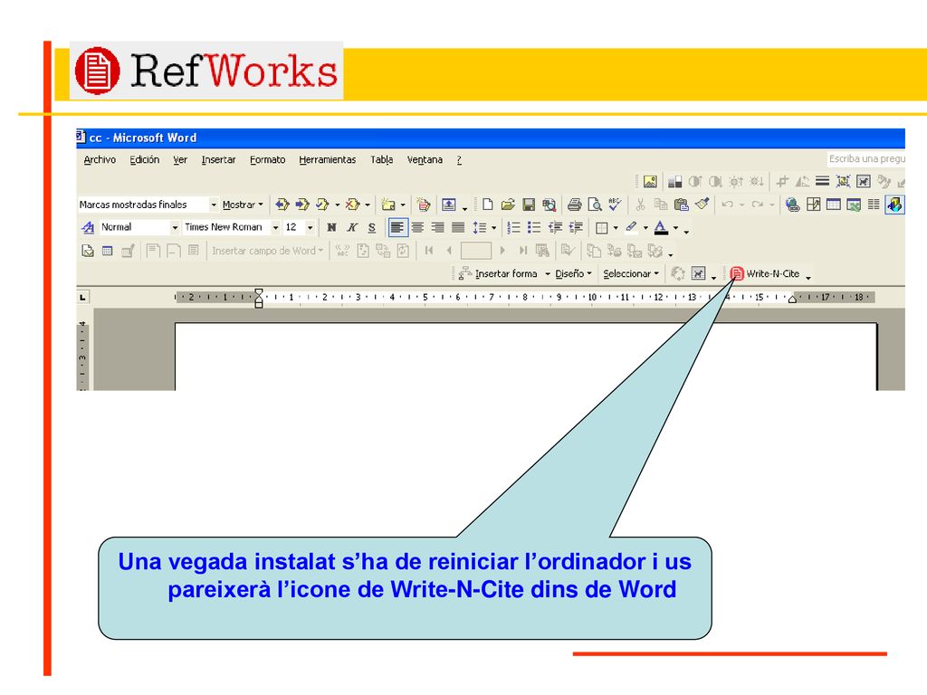 Una vegada instalat s’ha de reiniciar l’ordinador i us pareixerà l’icone de Write-N-Cite dins de Word