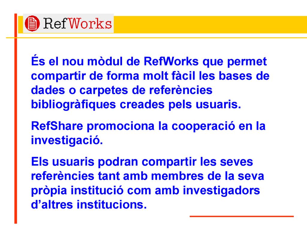 És el nou mòdul de RefWorks que permet compartir de forma molt fàcil les bases de dades o carpetes de referències bibliogràfiques creades pels usuaris.