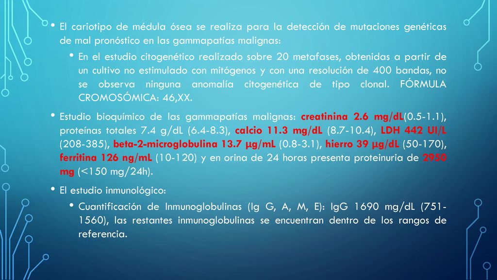 El cariotipo de médula ósea se realiza para la detección de mutaciones genéticas de mal pronóstico en las gammapatías malignas: