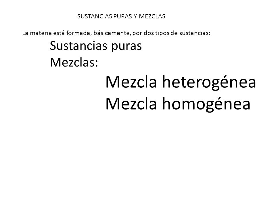 Mezcla homogénea Mezclas: Mezcla heterogénea