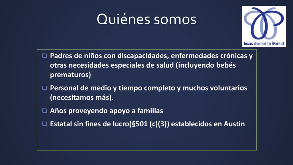 Quiénes somos Padres de niños con discapacidades, enfermedades crónicas y otras necesidades especiales de salud (incluyendo bebés prematuros)