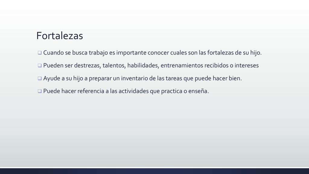 Fortalezas Cuando se busca trabajo es importante conocer cuales son las fortalezas de su hijo.
