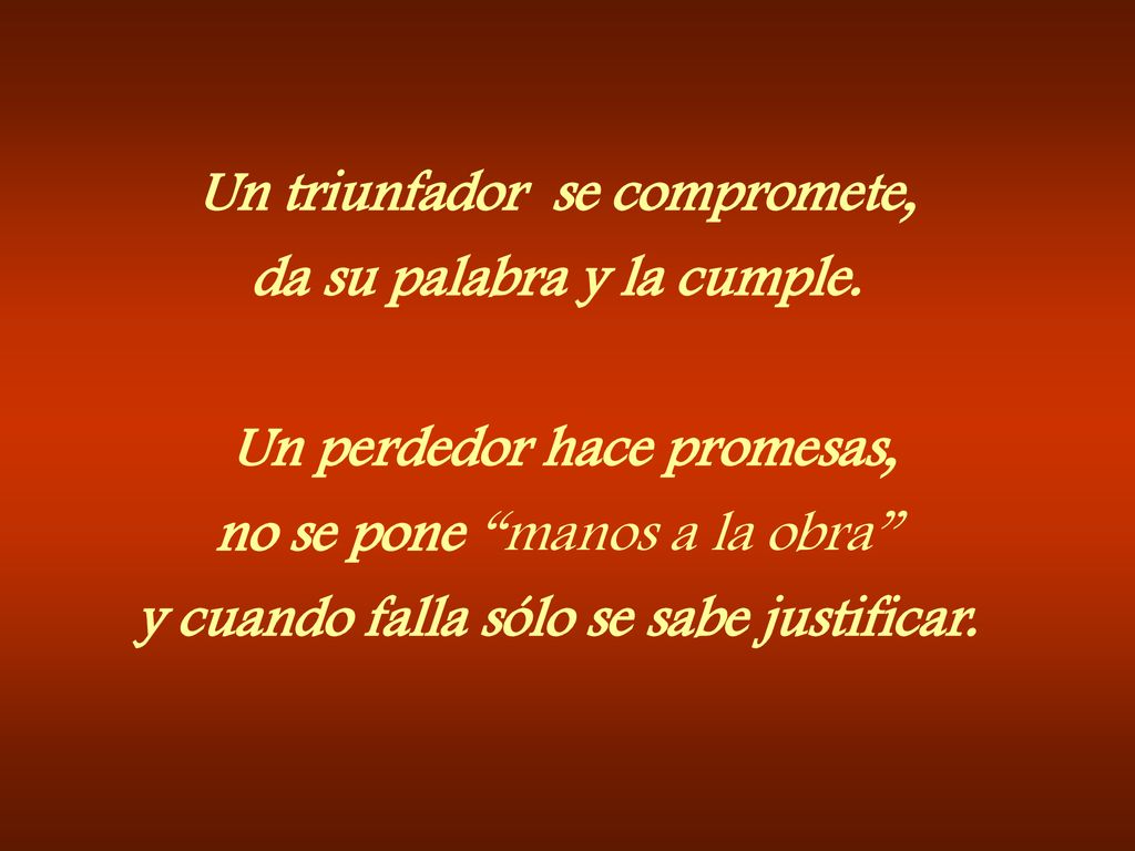 Un triunfador se compromete, da su palabra y la cumple.