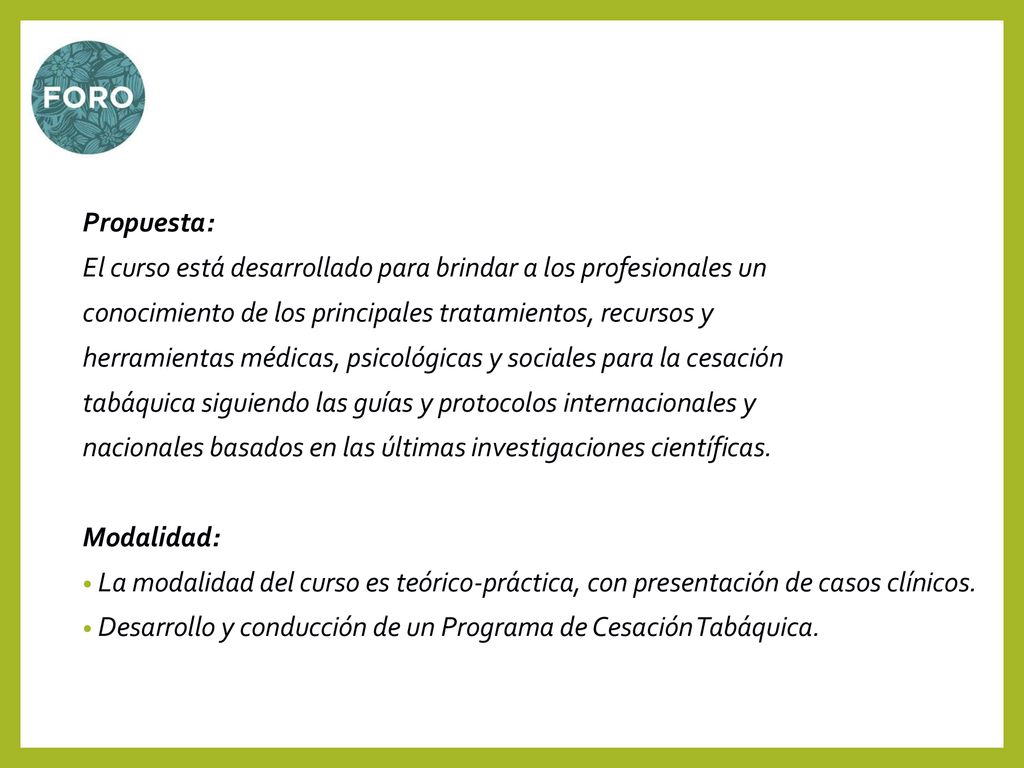 Propuesta: El curso está desarrollado para brindar a los profesionales un. conocimiento de los principales tratamientos, recursos y.