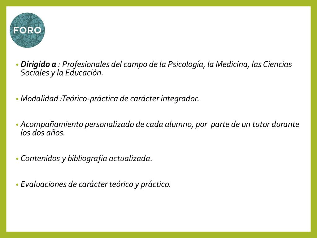 Dirigido a : Profesionales del campo de la Psicología, la Medicina, las Ciencias Sociales y la Educación.