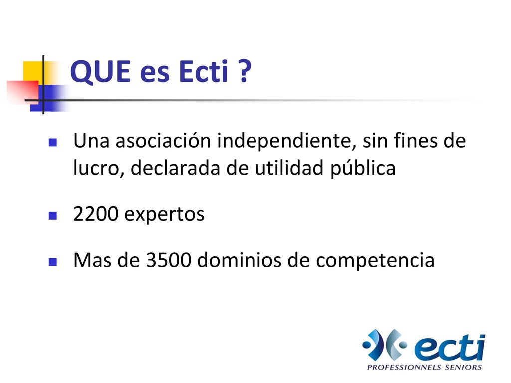 QUE es Ecti Una asociación independiente, sin fines de lucro, declarada de utilidad pública expertos.