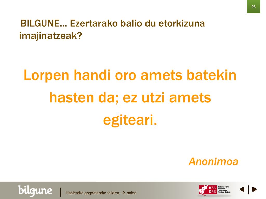 Lorpen handi oro amets batekin hasten da; ez utzi amets egiteari.