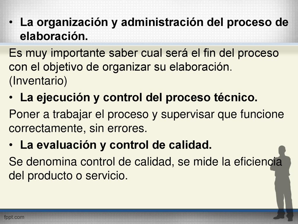 La organización y administración del proceso de elaboración.