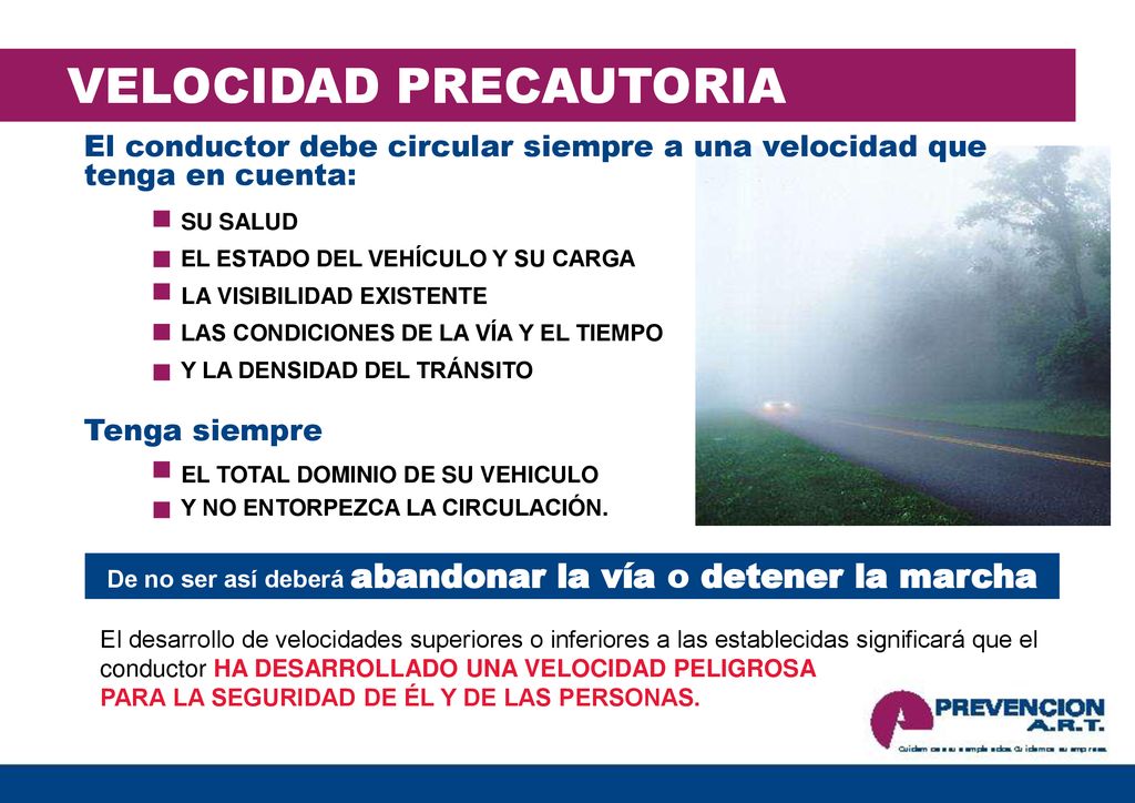 De no ser así deberá abandonar la vía o detener la marcha