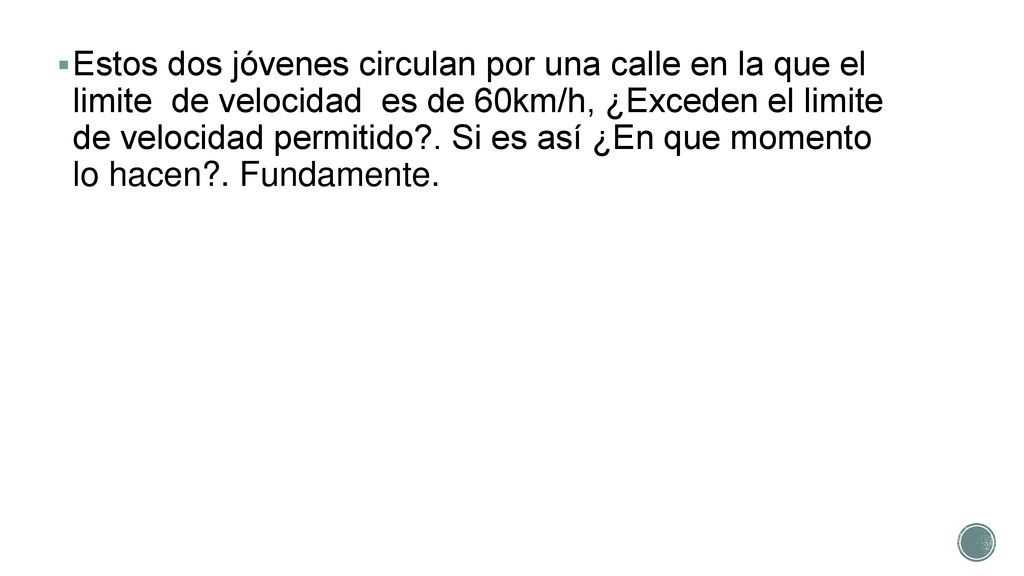 Estos dos jóvenes circulan por una calle en la que el limite de velocidad es de 60km/h, ¿Exceden el limite de velocidad permitido .