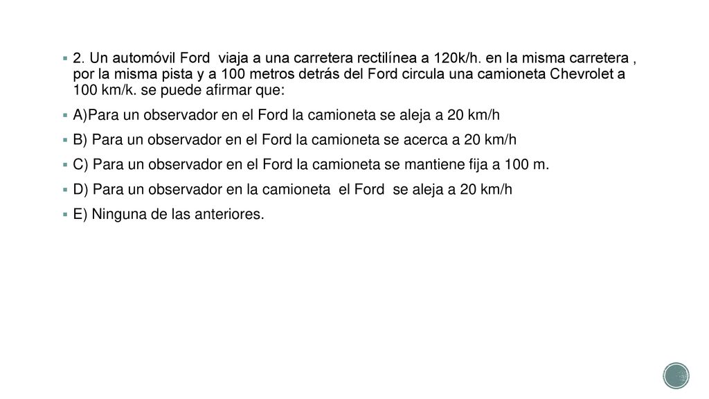 2. Un automóvil Ford viaja a una carretera rectilínea a 120k/h