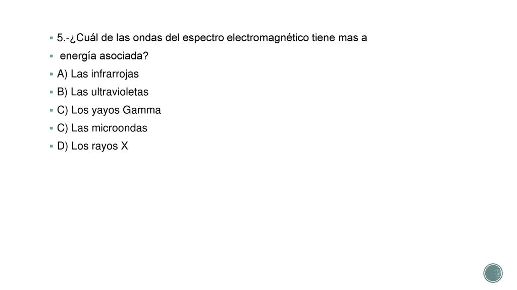 5.-¿Cuál de las ondas del espectro electromagnético tiene mas a