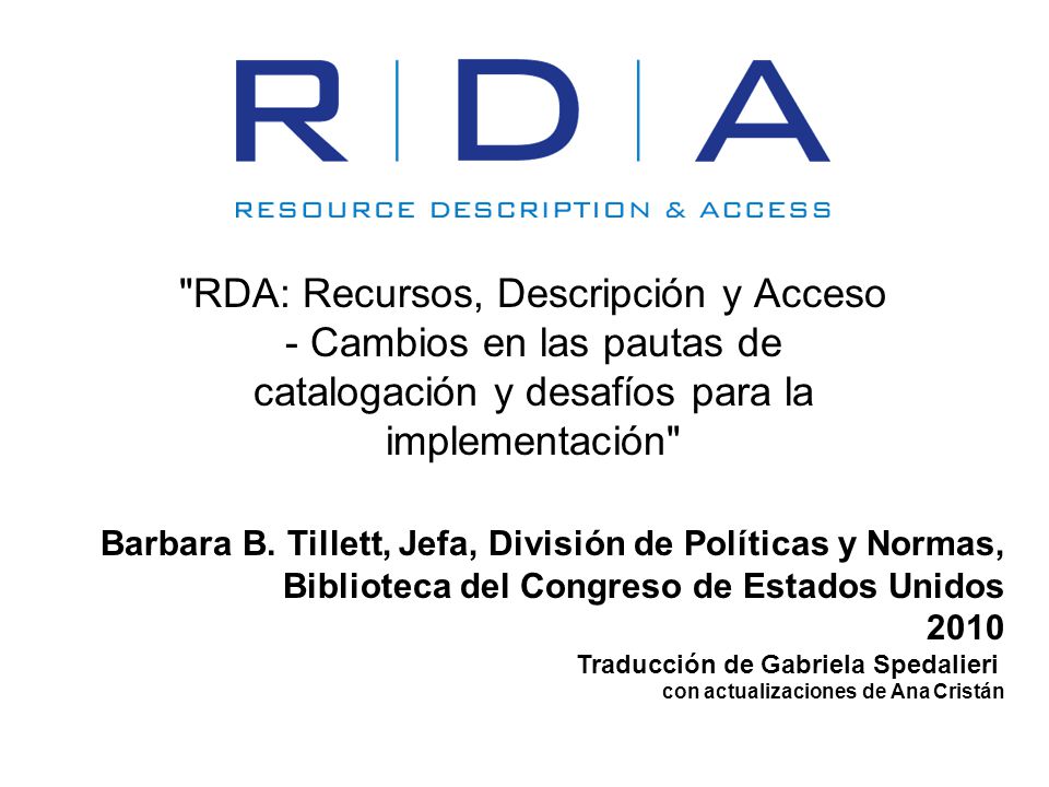 RDA: Recursos, Descripción y Acceso - Cambios en las pautas de catalogación y desafíos para la implementación