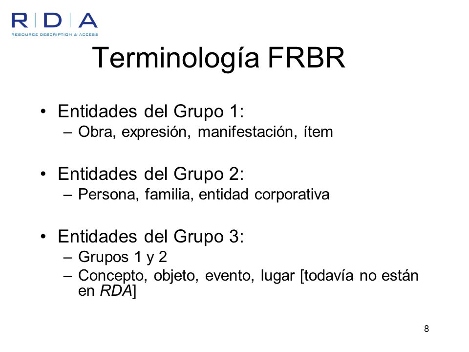 Terminología FRBR Entidades del Grupo 1: Entidades del Grupo 2: