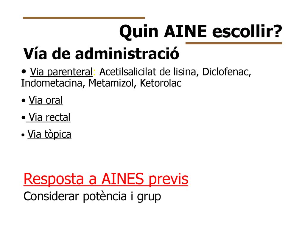Quin AINE escollir Vía de administració Resposta a AINES previs