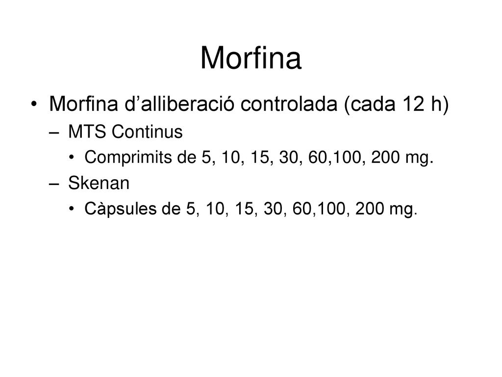 Morfina Morfina d’alliberació controlada (cada 12 h) MTS Continus