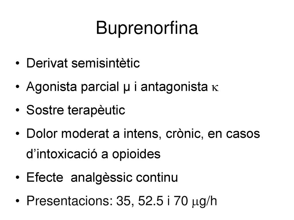 Buprenorfina Derivat semisintètic Agonista parcial µ i antagonista 
